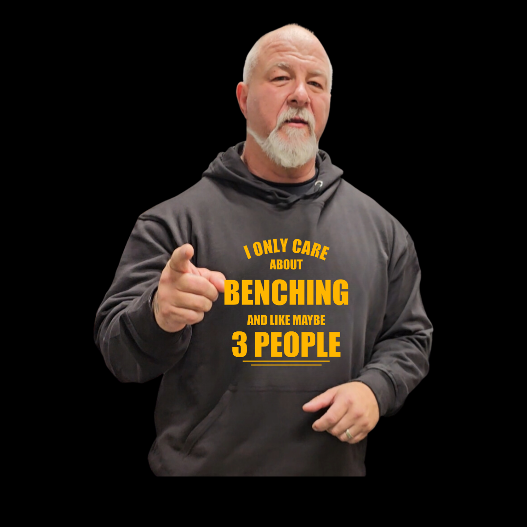 Week #3 Drop I only care about Benching Hoodie