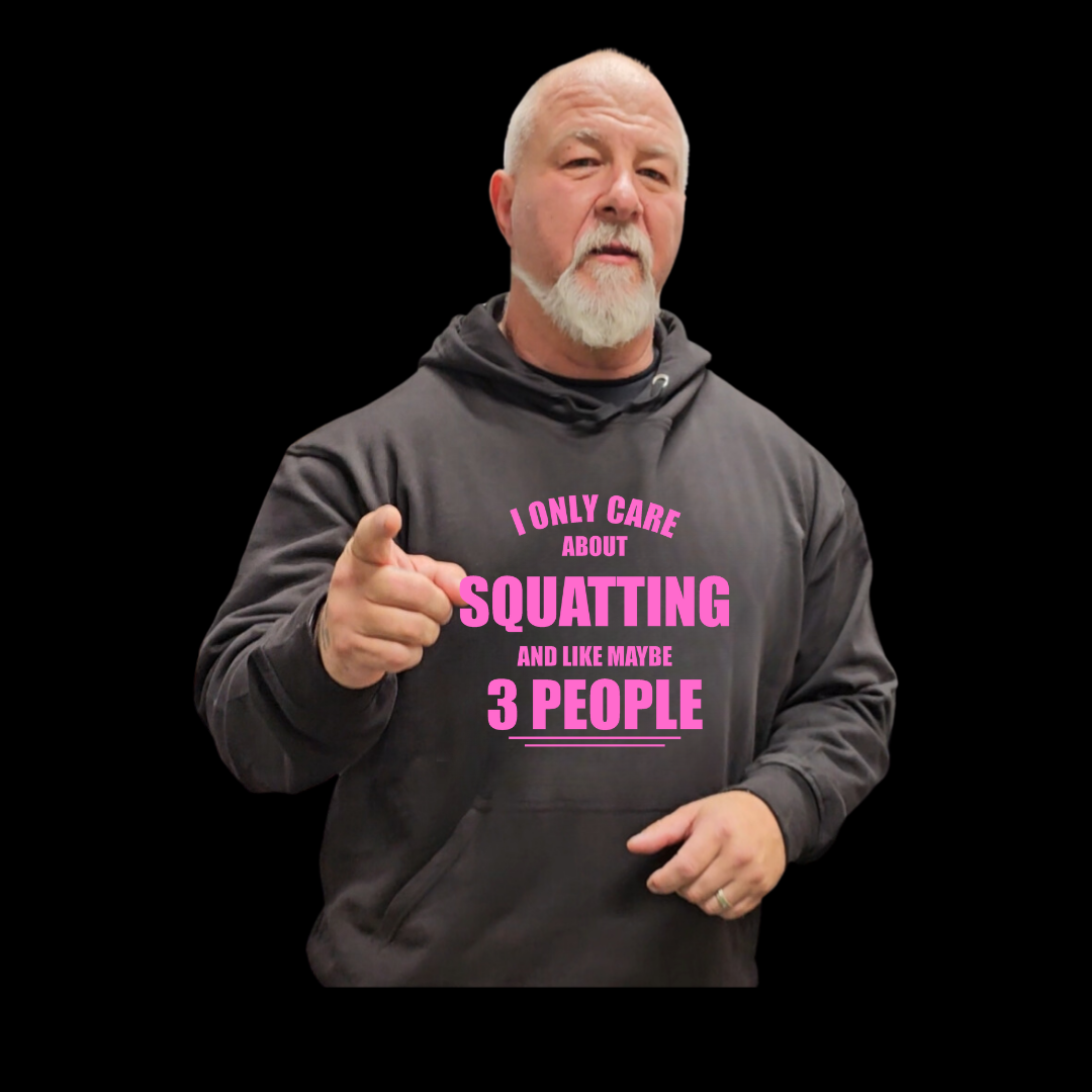 Week #3 Drop I only care about Squatting Hoodie