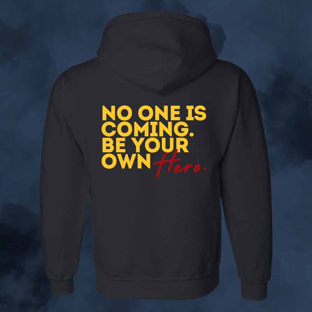 January Drop No One is coming be your own Hero Hoodie